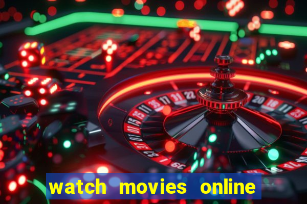 watch movies online for free